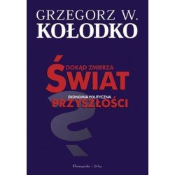 Dokąd zmierza świat. Ekonomia polityczna...