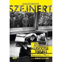 My, właściciele Teksasu. Reportarze z PRL-u