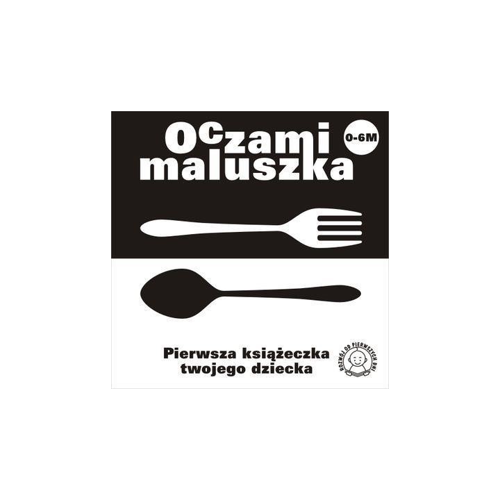 Oczami Maluszka Pierwsza Książeczka...sztućce