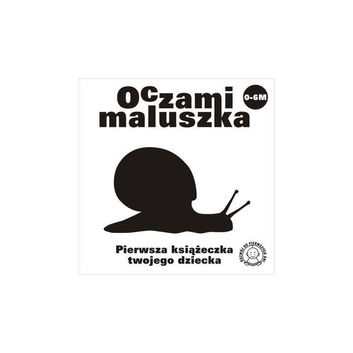 Oczami Maluszka Pierwsza Książeczka...ślimak