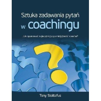 Sztuka Zadawania Pytań W Coachingu