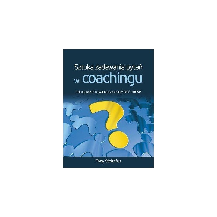 Sztuka Zadawania Pytań W Coachingu
