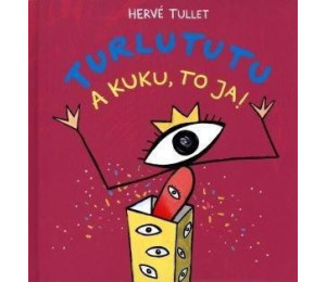 Turlututu. A kuku, to ja!