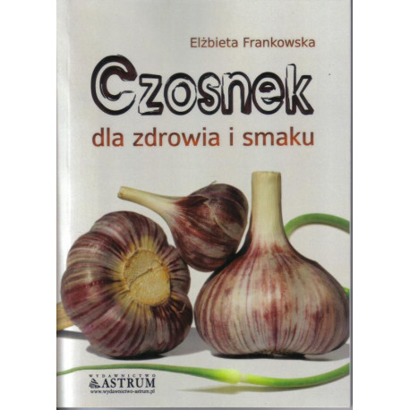 Czosnek dla zdrowia i smaku