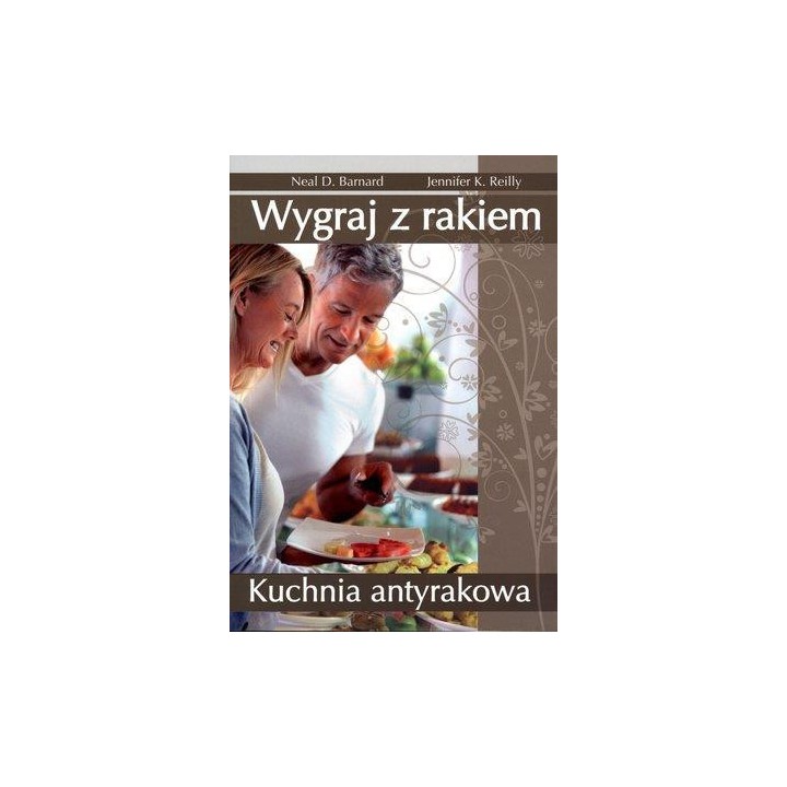 Wygraj z rakiem. Kuchnia antyrakowa
