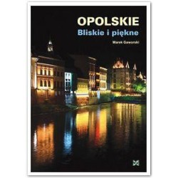 Opolskie Bliskie i piękne