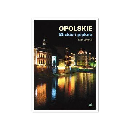 Opolskie Bliskie i piękne