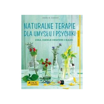 Naturalne terapie dla umysłu i psychiki. Zioła...