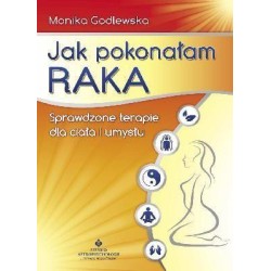 Jak pokonałam raka - Monika Godlewska wyd.2011