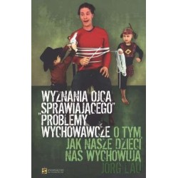 Wyznania ojca sprawiajacego problemy wychowawcze
