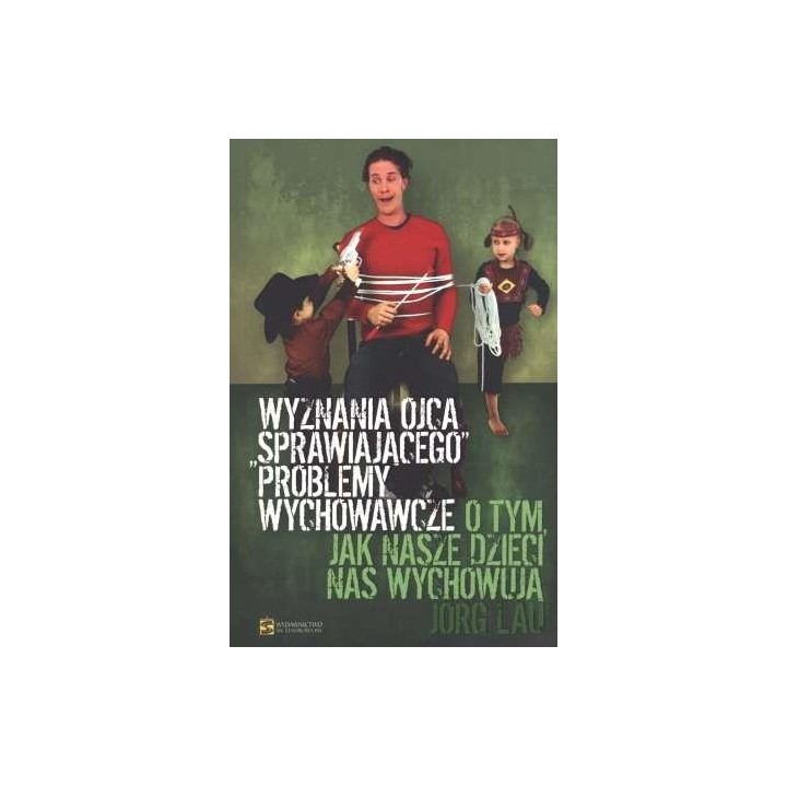 Wyznania ojca sprawiajacego problemy wychowawcze