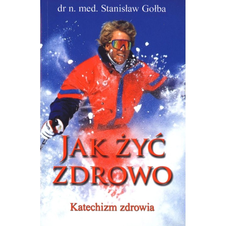 Jak żyć zdrowo. Katechizm zdrowia