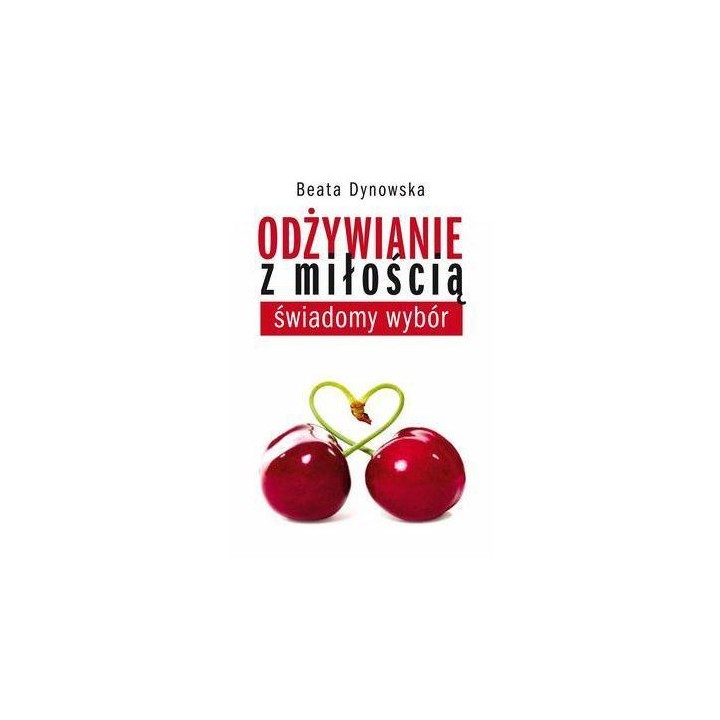 Odżywianie z miłością. Świadomy wybór
