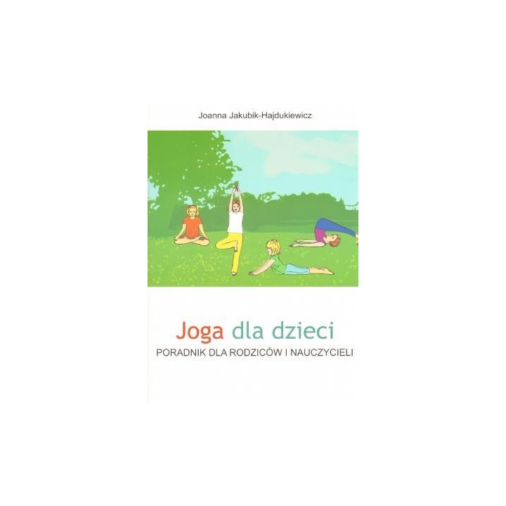 Joga dla dzieci. Poradnik dla rodziców i naucz.