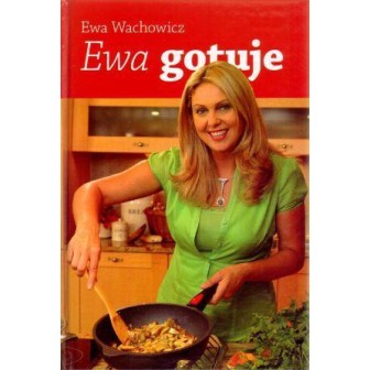 Ewa gotuje - Ewa Wachowicz