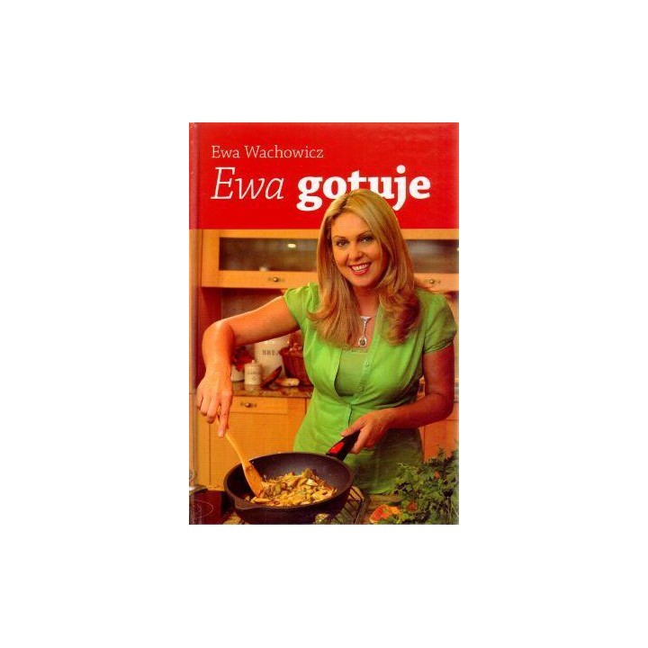 Ewa gotuje - Ewa Wachowicz
