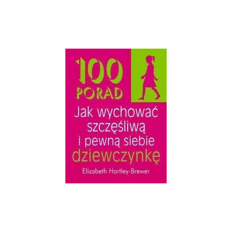 100 porad jak wychować szczęśliwą i pewną siebie..