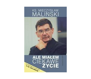 Ale miałem ciekawe życie - Ks. M. Maliński WAM