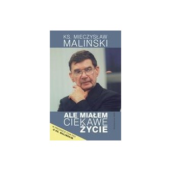 Ale miałem ciekawe życie - Ks. M. Maliński WAM