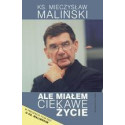 Ale miałem ciekawe życie - Ks. M. Maliński WAM