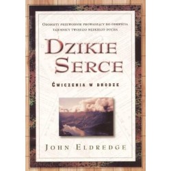 Dzikie Serce - John Eldredge