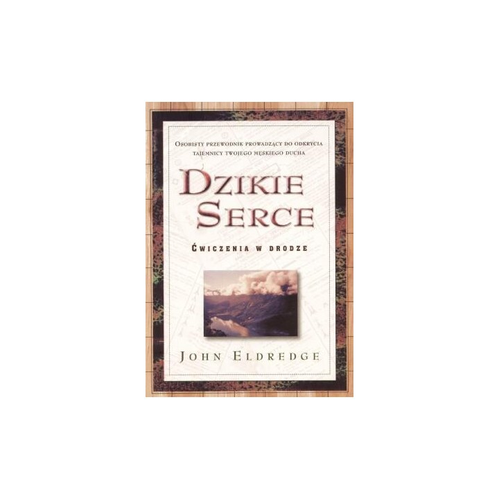 Dzikie Serce - John Eldredge
