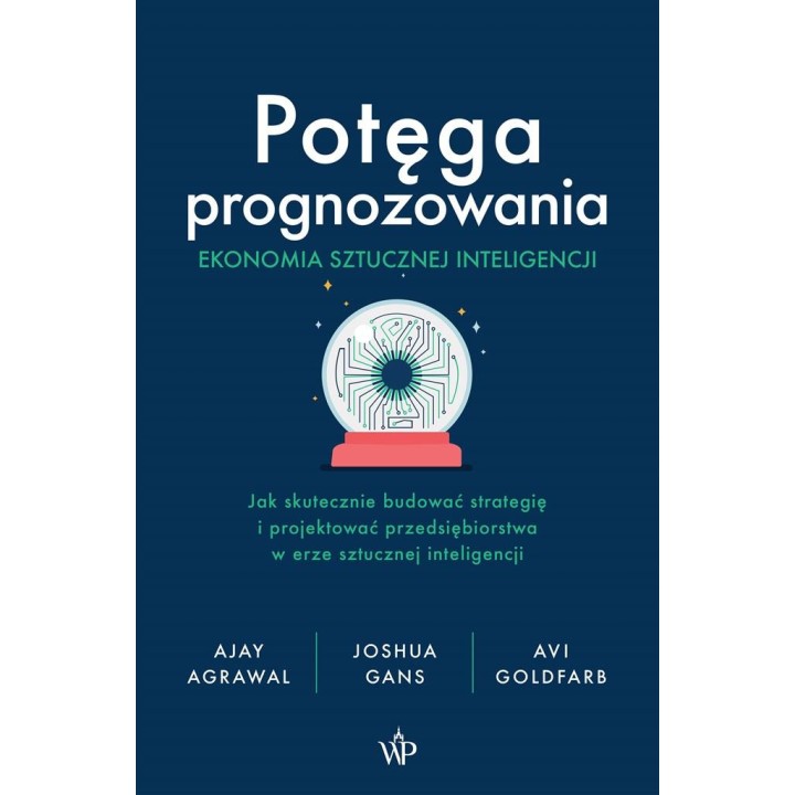 Potęga prognozowania. Ekonomia sztucznej...
