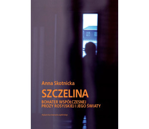 Szczelina. Bohater współczesnej prozy rosyjskiej..