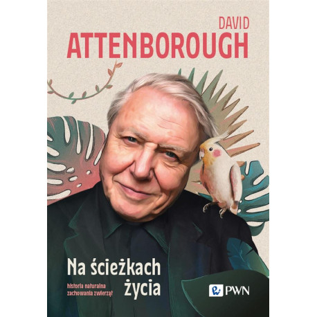 Na ścieżkach życia Historia naturalna zachowania..