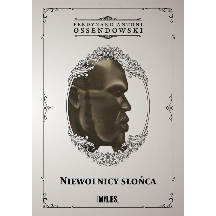 Niewolnicy słońca. Podróż przez zachodnią połać...