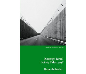 Dlaczego Izrael boi się Palestyny?