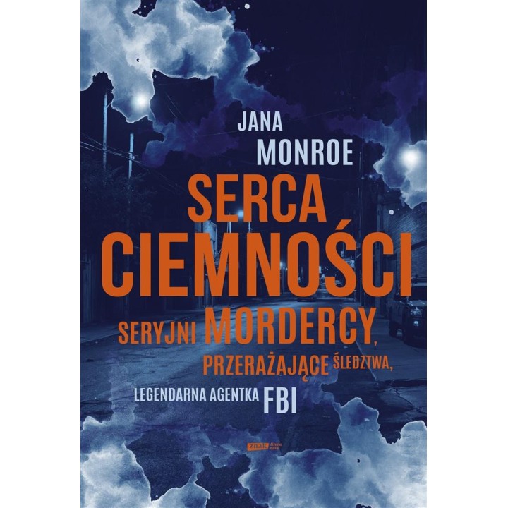 Serca ciemności. Seryjni mordercy, przerażające...