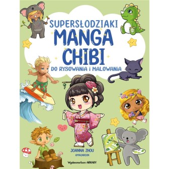 Manga Chibi. Supersłodziaki. Do rysowani...