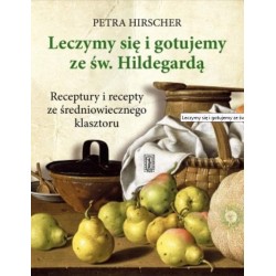 Leczymy się i gotujemy ze św. Hildegardą