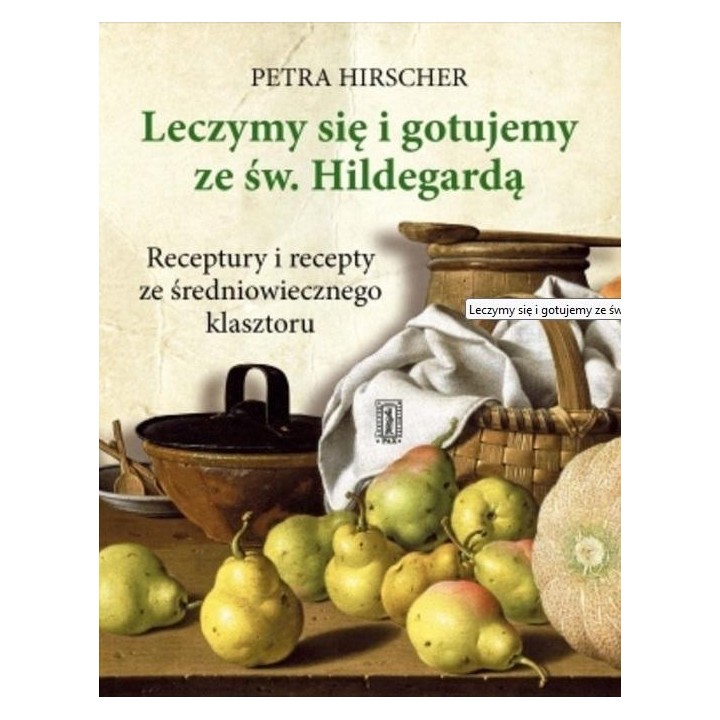 Leczymy się i gotujemy ze św. Hildegardą